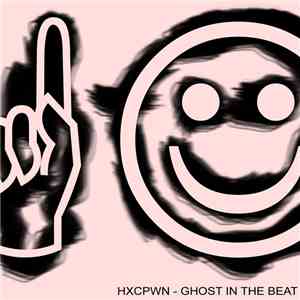 HXCPWN - Ghost In The Beat
