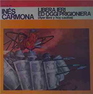 Inés Carmona - Libera Ieri Ed Oggi Prigioniera