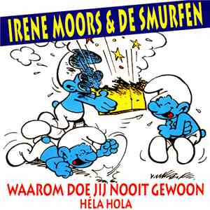 Irene Moors & De Smurfen - Waarom Doe Jij Nooit Gewoon (Héla Hola)
