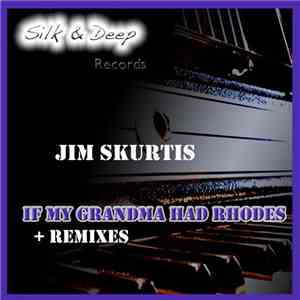 Jim Skurtis - If My Grandma Had Rhodes
