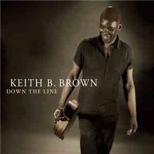 Keith B. Brown - Down The Line