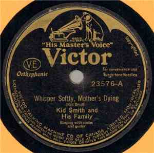 Kid Smith And His Family - Whisper Softly, Mother's Dying / Little Bessie