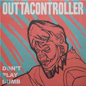 Outtacontroller - Don't Play Dumb