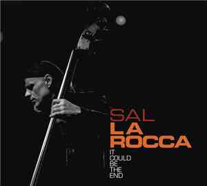 Sal La Rocca - It Could Be The End