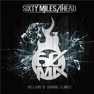 Sixty Miles Ahead - Millions Of Burning Flames