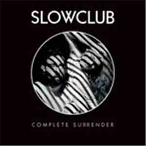 Slow Club  - Complete Surrender