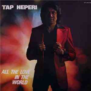 Tap Heperi - All The Love In The World