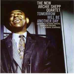 The New Archie Shepp Quartet - Tomorrow Will Be Another Day