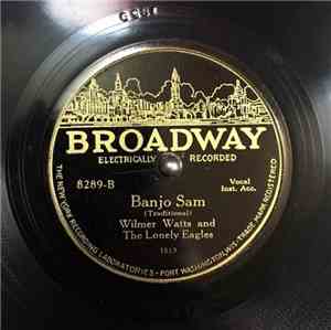 Wilmer Watts And The Lonely Eagles - Say Darling Won't You Love Me / Banjo Sam