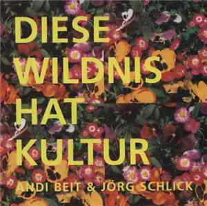 Andi Beit & Jörg Schlick - Diese Wildnis Hat Kultur