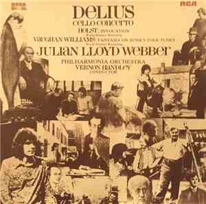 Delius / Holst / Vaughan Williams - Julian Lloyd Webber, Philharmonia Orchestra, Vernon Handley - Delius - Cello Concerto / Holst - Invocation / Vaughan Williams - Fantasia On Sussex Folk Tunes