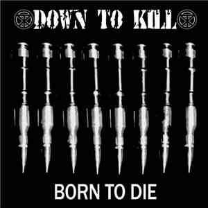 Down To Kill - Born To Die