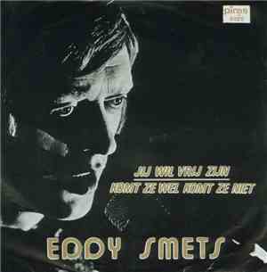 Eddy Smets - Jij Wil Vrij Zijn / Komt Ze Wel Komt Ze Niet