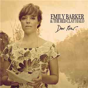 Emily Barker & The Red Clay Halo - Dear River (Deluxe Version)