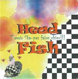 Head Fish - T'Avais Ska-Pas Faire Chier!!!