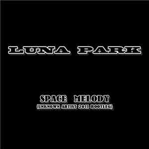 Luna Park - Space Melody (Unknown Artist 2012 Bootleg)