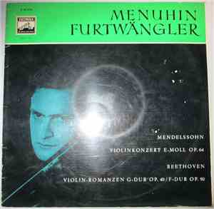 Mendelssohn ‧ Beethoven / Menuhin ‧ Furtwängler - Violinkonzert E-moll Op.  ...