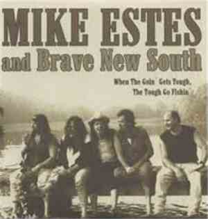 Mike Estes And Brave New South - When The Goin' Gets Tough, The Tough Go Fi ...