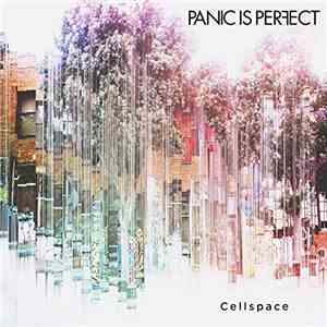 Panic Is Perfect - Cellspace