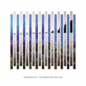 Radiation City - The Hands That Take You