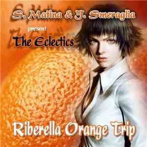S. Matina & J. Smeraglia Present The Eclectics  - Riberella Orange Trip