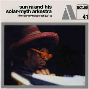 Sun Ra & His Solar-Myth Arkestra - The Solar Myth Approach, Vol. 2