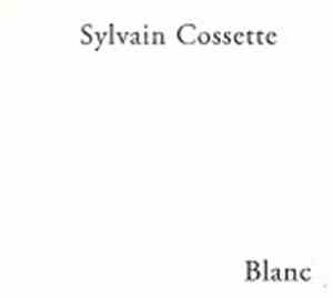 Sylvain Cossette - Blanc