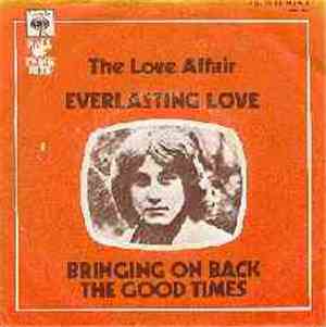 The Love Affair - Everlasting Love / Bringing On Back The Good Times