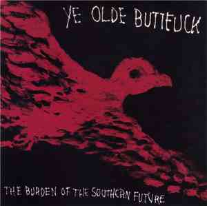 Ye Olde Buttfuck - The Burden Of The Southern Future