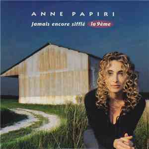 Anne Papiri - Jamais Encore Sifflé La 9ème