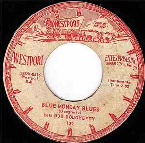 Big Bob Dougherty - Blue Monday Blues / Teen-Age Flip
