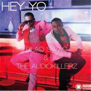 Blaq Swag, The Audiokillerz - Hey Yo