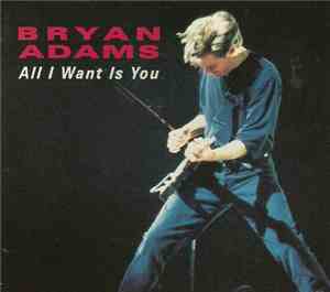 Bryan Adams - All I Want Is You