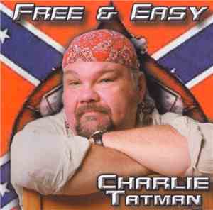 Charlie Tatman - Free & Easy