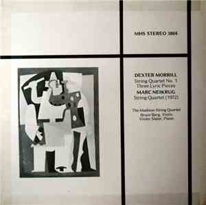 Dexter Morrill / Marc Neikrug - The Madison String Quartet, Bruce Berg, Viv ...