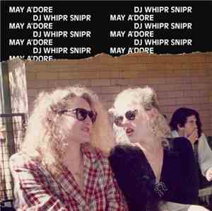 Dj Whipr Snipr - May Adore'