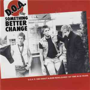D.O.A.  - Something Better Change