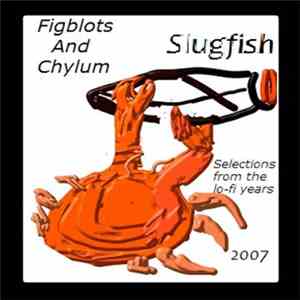 Figblots & Chylum - Slugfish: Selections From The Lo​-​Fi Years