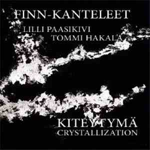 Finn-Kanteleet, Lilli Paasikivi, Tommi Hakala - Kiteytymä (Crystallization)