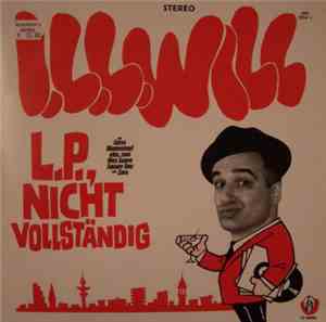 I.L.L. Will - L.P., Nicht Vollständig