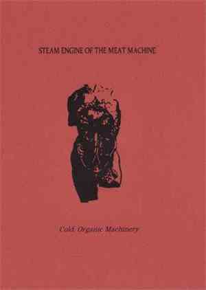 Steam Engine Of The Meat Machine - Cold, Organic Machinery
