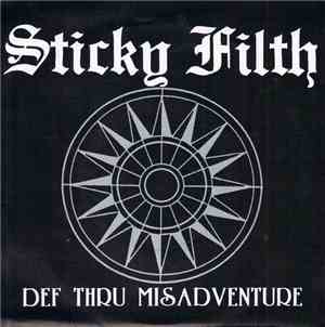 Sticky Filth - Def Thru Misadventure