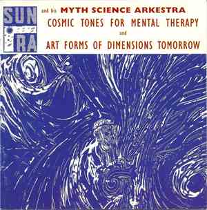 Sun Ra And His Myth Science Arkestra - Cosmic Tones For Mental Therapy / Art Forms Of Dimensions Tomorrow
