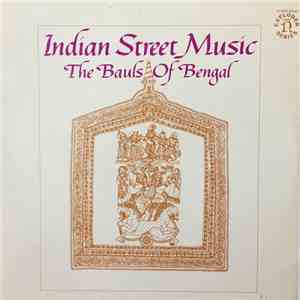 The Bauls Of Bengal - Indian Street Music