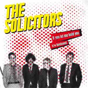 The Solicitors  - If You Let Me Hold You, b/w Quicksand