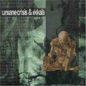 Unsane Crisis & Ekkaia - Split CD