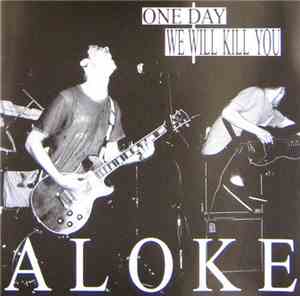 ALOKE - One Day We Will Kill You