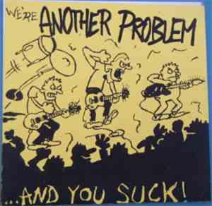Another Problem - We're Another Problem...And You Suck