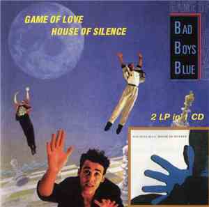 Bad Boys Blue - Game Of Love / House Of Silence