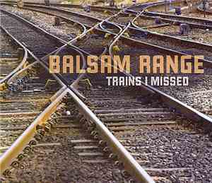 Balsam Range - Trains I Missed